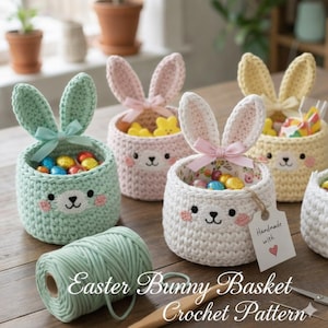 May include: Crocheted Easter bunny baskets in pastel colors, each with bunny ears and a cute face. The baskets are filled with treats and tied with ribbons. A spool of green yarn and text "Easter Bunny Basket Crochet Pattern" are in the foreground.