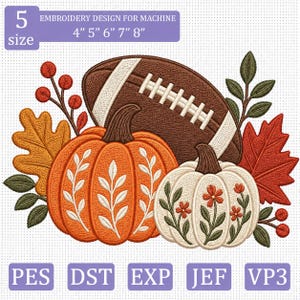 May include: An embroidery design for machine featuring a brown football, an orange pumpkin with white leaf embroidery, a white pumpkin with orange floral embroidery, autumn leaves, and red berries. Text includes 5 size 4" 5" 6" 7" 8" and PES DST EXP JEF VP3.