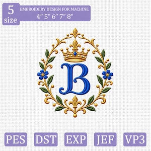 May include: An embroidery design for machine featuring a blue letter B centered within a gold oval frame of leaves and flowers, topped with a gold crown. Text includes 5 size 4" 5" 6" 7" 8" and file formats PES, DST, EXP, JEF, VP3 on a grid background.
