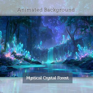 May include: An animated background titled Mystical Crystal Forest featuring a dark blue forest landscape with glowing light blue and purple crystals, a waterfall flowing into a calm river, and a starry sky with floating particles of light.