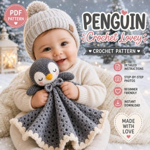 May include: A baby in a knitted hat holds a grey and white crochet penguin lovey. The image includes text that reads "PENGUIN Crochet Lovey Crochet Pattern" and other text that says "PDF Pattern", "Detailed Instructions", "Step-by-Step Photos", "Beginner Friendly", "Instant Download", and "Made with Love".