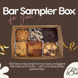 May include: A cardboard box filled with six assorted baked bars, including brownies and blondies. The box is labeled "Bar Sampler Box" with the text "for you" in a script font. The image also includes the text "Rich brownies, bright lemon bars, indulgent blondies, and more—all in one beautifully packed box."