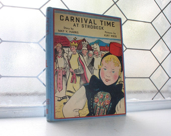 Vintage 1938 Childrens Book Carnival Time At Strobeck by May V Harris