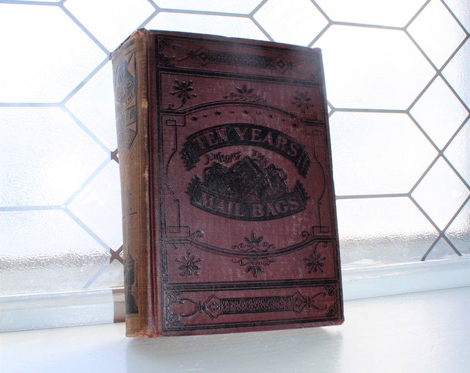 Antique 1888 Book Ten Years Among The Mail Bags by J Holbrook