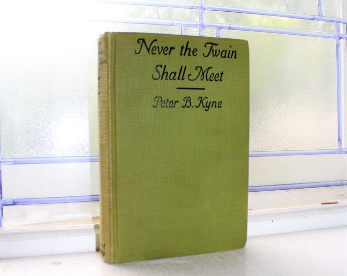 Never The Twain Shall Meet by Peter B Kyne Vintage 1923  Book