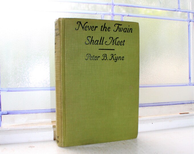 Never The Twain Shall Meet by Peter B Kyne Vintage 1923  Book