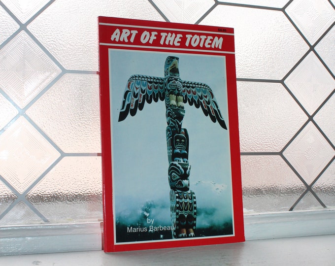 Old Book Art of the Totem by Marius Barbeau Native American Totem Poles