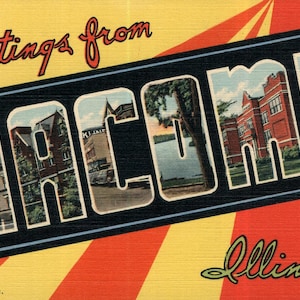 May include: Vintage postcard with the words "Greetings from Macomb, Illinois" in stylized lettering. The word "Macomb" is filled with images of buildings and a lake. The postcard has a red, yellow, and black color scheme.
