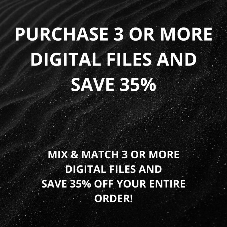 May include: A black background with white text that reads: PURCHASE 3 OR MORE DIGITAL FILES AND SAVE 35%. MIX & MATCH 3 OR MORE DIGITAL FILES AND SAVE 35% OFF YOUR ENTIRE ORDER! The background features a dark, textured, wavy pattern.