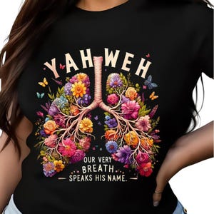 Yahweh Floral Lungs Christian T Shirt, Our Very Breath Speaks His Name Faith Graphic Tee