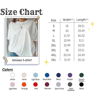 May include: A white unisex t-shirt with a size chart and color options. The size chart shows measurements in inches for sizes S to 5XL. Color options include white, sand, light blue, royal blue, navy, purple, forest green, light pink, orange, red, maroon, sport grey, dark heather, and black.