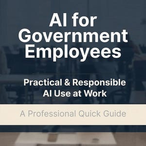 Könnte beinhalten: Ein professioneller Leitfaden mit dem Titel "AI for Government Employees". Der Titel ist in großem weißen Text gehalten, mit dem Untertitel "Practical & Responsible AI Use at Work". Der Leitfaden ist für Regierungsangestellte konzipiert.