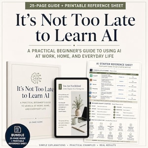 It’s Not Too Late to Learn AI | Beginner AI Guide for Work & Home | ChatGPT for Beginners | Practical ai Starter Guide PDF | ai For Dummies