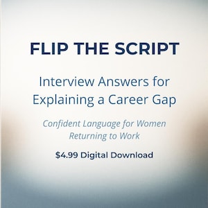 Career Gap Interview Scripts for Women Returning to Work (Digital Download)