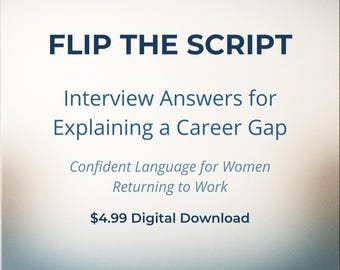 Career Gap Interview Scripts for Women Returning to Work (Digital Download)