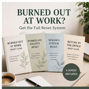 May include: Four self-help guides with titles including "Burned Out at Work," "Workplace Anxiety Reset," and "Nervous System Reset." The guides are light-colored with botanical illustrations and text. The phrase "Get the Full Reset System" is at the top.