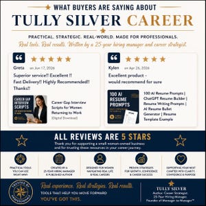 May include: A graphic display titled WHAT BUYERS ARE SAYING ABOUT TULLY SILVER CAREER featuring two five-star reviews. One review highlights Career Gap Interview Scripts, the other 100 AI Resume Prompts. Includes text about professional career tools.
