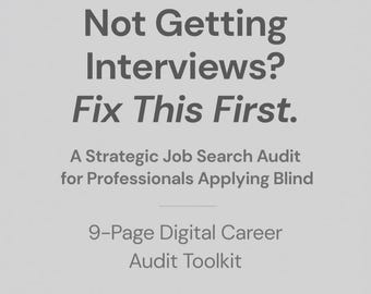May include: A light gray graphic with the text "Not Getting Interviews? Fix This First." Below, it reads "A Strategic Job Search Audit for Professionals Applying Blind." Further down, it says "9-Page Digital Career Audit Toolkit."