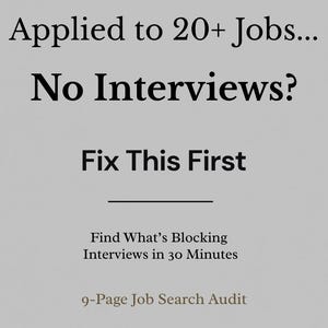 May include: A light gray graphic with black text. The text reads "Applied to 20+ Jobs... No Interviews? Fix This First." Additional text states "Find What's Blocking Interviews in 30 Minutes" and "9-Page Job Search Audit."