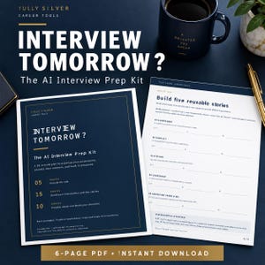 May include: A digital interview preparation kit featuring two white pages with dark blue text and accents. The cover page displays the title Interview Tomorrow? The AI Interview Prep Kit, while the second page provides a worksheet for building five reusable stories using the STAR method. The documents are presented alongside a dark blue mug and a gold pen.