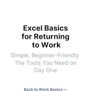 以下が含まれることがあります： 白い背景に「Excel Basics for Returning to Work」と黒い文字で書かれています。その下に、グレーの文字で「Simple, Beginner-Friendly, The Tools You Need on Day One」と書かれています。一番下には「Back to Work Basics - Field Guide #1」と書かれています。