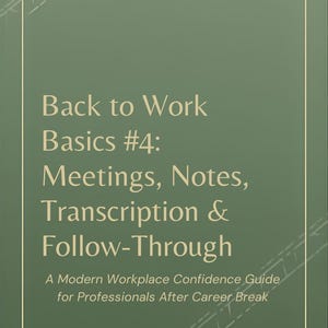 Könnte beinhalten: Buchcover mit grünem Hintergrund und weißem Text. Der Titel lautet "Back to Work Basics #4: Meetings, Notes, Transcription & Follow-Through". Es ist ein Ratgeber für Berufstätige nach einer Auszeit.