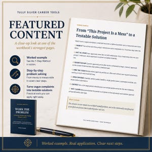 May include: A Tully Silver Career Tools workbook page titled From This Project Is a Mess to a Testable Solution, featuring a 7-step problem-solving method. Beside it sits a dark blue book titled Work the Problem and a black fountain pen on a desk.