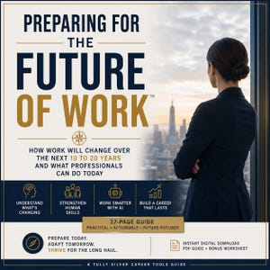 May include: A 27-page digital guide titled PREPARING FOR THE FUTURE OF WORK, featuring a professional looking out a window at a city skyline. The text includes HOW WORK WILL CHANGE OVER THE NEXT 10 TO 20 YEARS AND WHAT PROFESSIONALS CAN DO TODAY.