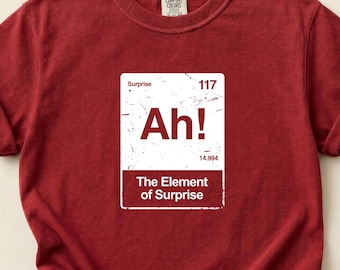 ¡Ah! Camiseta "Elemento Sorpresa", Camiseta Divertida de Química, Camiseta Comfort Colors® para Profesores de Química, Regalo Unisex para Profesores, Camiseta STEM, Camiseta para Nerds