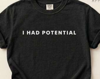 Camiseta "Tenía Potencial", Camiseta con Meme Divertido, Camiseta Gráfica Comfort Colors®, Top con Humor Irónico, Camiseta Minimalista Sarcástica, Regalo Unisex de Moda