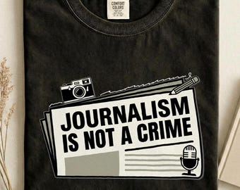 Journalism Is Not a Crime T-Shirt | Freedom of Press Graphic Tee | Activist Protest Shirt | Gift for Reporters, Writers & Media Advocates