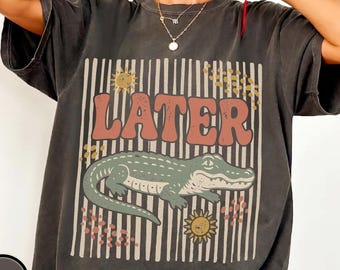 Camiseta Later Gator, Camisa de playa Comfort Colors®, Camiseta de verano moderna para mujer, Camisa de vacaciones estilo preppy, Top playero bohemio, Conjunto retro de verano