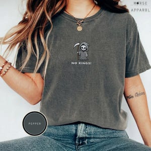 No Kings Reaper T-Shirt, Embroidered Comfort Colors Tee, Gothic Anti Trump Shirt, Political Meme Tee, Renaissance Faire Outfit, Protest Top image 3