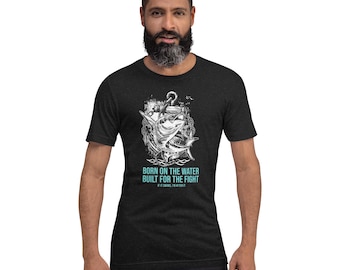 Born On The Water Built For The Fight Fishing T-Shirt  |  Premium Deep Sea Printed Fishing Shirt for Hardcore Saltwater Anglers