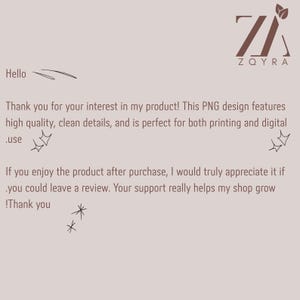 May include: A light brown digital information card featuring the ZQYRA logo with two leaves at the top right. The text reads: Hello, Thank you for your interest in my product! This PNG design features high quality, clean details, and is perfect for both printing and digital use. If you enjoy the product after purchase, I would truly appreciate it if you could leave a review. Your support really helps my shop grow! Thank you.