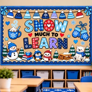 May include: A classroom bulletin board display featuring the text SNOW MUCH TO LEARN, decorated with illustrations of a snowman, a polar bear, a penguin, a mug of cocoa, mittens, and winter hats in shades of blue, white, and red.