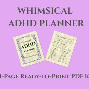 May include: A digital PDF planner kit with a whimsical design. The kit includes two pages with the text "Whimsical ADHD Planner" and "The Daily Quest". The pages are decorated with floral elements and are set against a lavender background. The text "11-PAGE READY-TO-PRINT PDF KIT" is also visible.