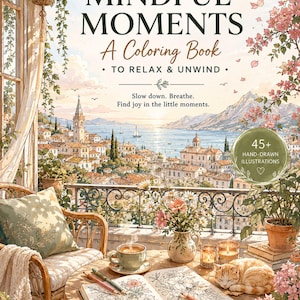 Może przedstawiać: Kolorowanka zatytułowana Mindful Moments A Coloring Book To Relax & Unwind z tekstem Slow down. Breathe. Find joy in the little moments. Okładka przedstawia balkon z widokiem na nadmorskie miasto, kota, kawę oraz kwiaty.