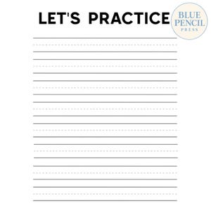 May include: A white practice writing sheet featuring the bold black text LET'S PRACTICE at the top and a circular logo in the upper right corner with the text BLUE PENCIL PRESS. The page contains multiple rows of primary and dashed lines.