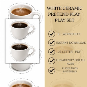 May include: A digital printable set titled WHITE CERAMIC PRETEND PLAY PLAY SET featuring illustrations of white mugs filled with dark coffee and steam. The document includes 5 worksheets, instant download, US letter PDF, and plates, mugs, and utensils.