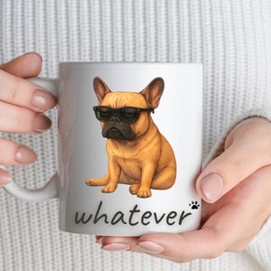Mug bouledogue français drôle, quelle que soit la tasse, tasse à café chien sarcastique, cadeau pour amoureux de Frenchie, tasse mignon chien grincheux, idée cadeau pour amoureux des animaux de compagnie