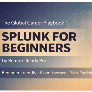May include: A book cover with a gradient blue and tan background. The title "SPLUNK FOR BEGINNERS" is prominently displayed in large, dark blue letters. The text "by Remote Ready Pro" is below the title, with additional text: "Beginner-friendly • Exam-focused • Plain-English explanations."