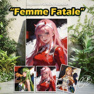 May include: Impasto Painting Bundle featuring anime art. The main image shows a woman with pink hair and red clothing. The text "Femme Fatale" is at the top. Additional smaller images are below, showcasing other anime characters. The background includes greenery.
