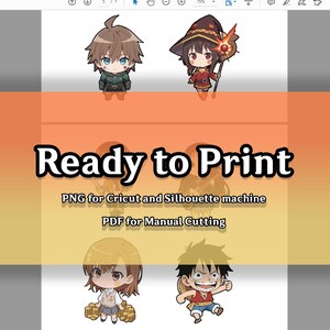 May include: A digital print featuring four anime-style characters in chibi form. The image includes the text "Ready to Print" with instructions for use with Cricut and Silhouette machines, and manual cutting.