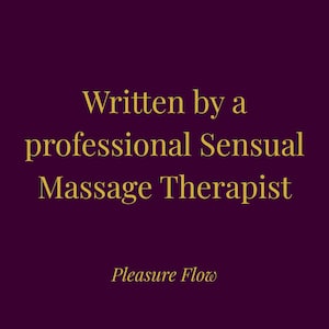 May include: A deep burgundy background with gold text. The text reads "Written by a professional Sensual Massage Therapist" and "Pleasure Flow". The text is centered and in a serif font.