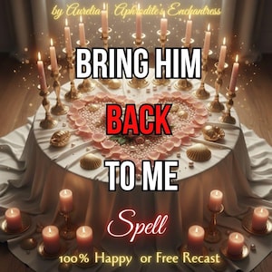 May include: A table set for a spell with candles, a heart-shaped arrangement of pearls and rose petals, and the text "BRING HIM BACK TO ME Spell". The image has a warm, inviting colour palette with gold accents.