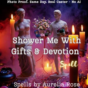 Op de afbeelding: Afbeelding met twee klassieke beelden, een zonder arm, de andere met bloemen en geschenken. De tekst "Shower Me With Gifts & Devotion Spell" wordt weergegeven. Brandende kaarsen en een donkere, romantische sfeer zijn aanwezig.