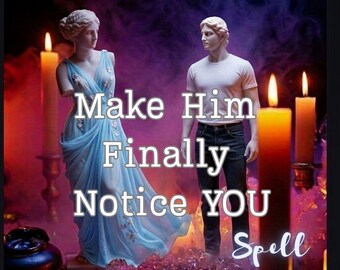 Make Him Notice You Spell - Become Irresistible In His Eyes - Magnetic Attraction & Attention Ritual Same Day