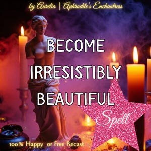 Peut inclure: Image numérique avec une statue, des bougies et le texte "BECOME IRRESISTIBLY BEAUTIFUL Spell". L'image a une palette de couleurs rose et violet avec un graphisme en forme d'étoile. Le texte "100% Happy or Free Recast" est également présent.
