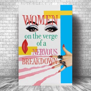 May include: A poster with the text "WOMEN on the verge of a NERVOUS BREAKDOWN." The poster features a pair of eyes, a red lip, and a hand with rings. The background has a white, yellow, blue, and pink color scheme.